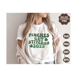 Pinches Get Stitches Svg, Retro St Patricks Day SVG, Shamrock Png, Clover Svg, Groovy St Patricks Shirt, Svg Files For C