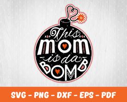 This Mom Is Bomb Svg , Mother Day Svg, Digital Download 14