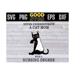 Never Underestimate A Cat Mom With A Nursing Degree SVG PNG Dxf EPS Cricut File Silhouette Art