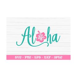 aloha svg, summer svg, hibiscus svg, vacation svg, Dxf, Png, Eps, jpeg, Cut file, Cricut, Silhouette, Print, Instant dow