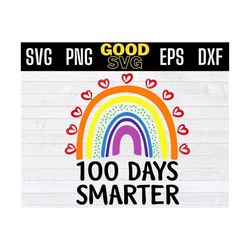100 days smarter rainbow svg, 100 days smarter rainbow png, 100 Days Of School Svg, teacher 100 days svg Png Eps Dxf