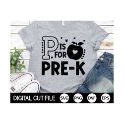 P is for Pre-k SVG, Back to School Svg, 1st Day of School Quote, Teacher or Student Shirt, Pre-k Png, Svg Files For Cric