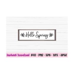 hello spring svg, spring svg, spring sign svg, Dxf, Png, Eps, jpeg, Cut file, Cricut, Silhouette, Print, Instant downloa