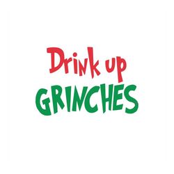 Drink up Grinches - SVG PNG - Cricut - Instant download - Digital Files