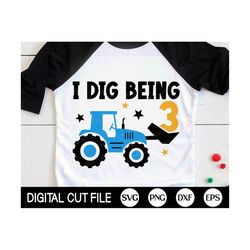 I dig being three SVG, 3rd Birthday Boys Svg, Kids Birthday, Baby Boy, Tractor Birthday Shirt Svg, Kids Shirt Design, Sv