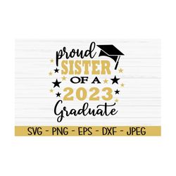 proud sister of a 2023 graduate svg, graduation svg, Dxf, Png, Eps, jpeg, Cut file, Cricut, Silhouette, Print, Instant d
