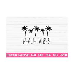 beach vibes svg, summer svg, Dxf, palm tree svg, vacation svg, Png, Eps, jpeg, Cut file, Cricut, Silhouette, Print, Inst
