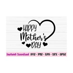 Happy mothers day svg, mothers day svg, mom svg, love mom svg, Dxf, Png, Eps, jpeg, Cut file, Cricut, Silhouette, Print,