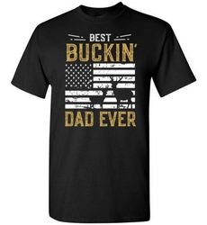 Best Buckin Dad Ever Shirt For Men | Best Buckin&8217 Dad Tshirt | Deer Hunting Gifts | Funny Deer Hunter Shirt | Best B