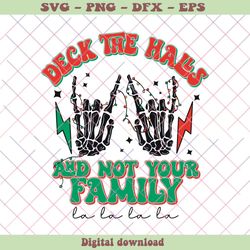 Deck The Halls And Not Your Family Skeleton Hand SVG File