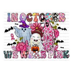 In October We Wear Pink Halloween Ghost PNG, Breast Cancer  PNG, Breast Cancer Sublimation Files, Breast Cancer Awarenes
