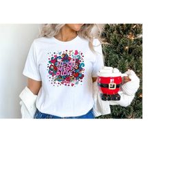 Valentines Day Shirt, Love Is All You Need Shirt, Shirt With Valentine Quote, Valentines T-Shirt, Cute Valentines Day Gi