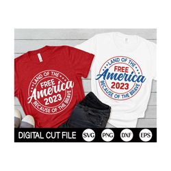 America Land Of The Free Because Of The Brave SVG, 4th of July 2023 Svg, Patriotic Quote SVG, Fourth Of July Shirt, Svg
