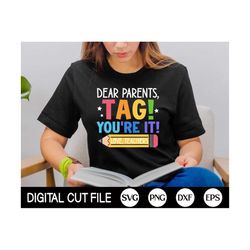 Dear Parents, Tag You're It SVG, Funny Teacher SVG, Summer Vacation Teacher Shirt, Last Day of School Svg, Png, Svg File
