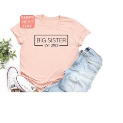 Big Sister Est. 2023 Shirt, Promoted Tee, Announcement Tee, Gift For Big Sister, Christmas Gift, Personalized Tee, Big S