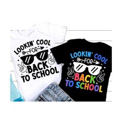 Lookin' Cool For Back to School SVG, Back to School Svg, 1st Day of School Quote, Boys First Day Shirt, Png, Svg Files F