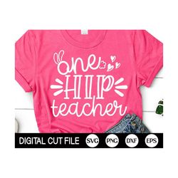 One Hip Teacher SVG, Teacher Easter SVG, Easter Bunny Svg, Gift For Teacher, School Svg, Easter Shirt, Png, Svg Files Fo