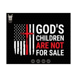 god's children are not for sale svg, funny quote, god's children svg, political svg, not for sale svg, save our children