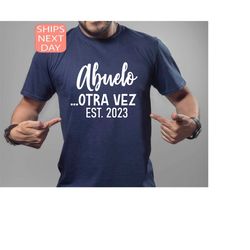 Abuelo Est 2023 Shirt,  Otra Vez Abuelo Tee, Grandpa T Shirt, Announcement Tee, Grandpa Gift, Christmas Gift, Christmas