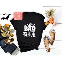 Bad Witch Shirt, Halloween Shirt, Witches Tee, Halloween Party Costume, Girls Halloween, Halloween Gift, Funny Halloween