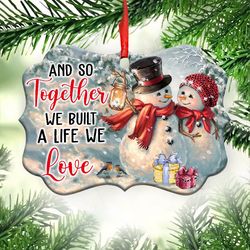 And So Together We Build A Life We Love Ornament