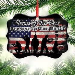 Home Of The Free Because Of The Brave Veteran Ornament