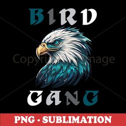Eagle Bird Gang - Funny Philadelphia Sublimation PNG - Vibrant Colors & High Quality