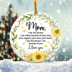 Mom I am Because of You Ornament