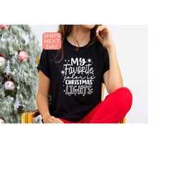 My Favorite Is Christmas Light, Funny Christmas Shirt, Cute Christmas Tee, Christmas Gift, Family Christmas Shirt, Chris