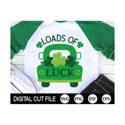 Loads of Luck SVG, St Patrick Day SVG, Lucky Truck Svg, Shamrock Svg, Clover Svg, Irish, kids Patrick day Shirt, Png, Sv