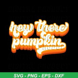 Hey There Pumpkin SVG  Hey There Pumpkin  Fall SVG  Fall Decor  Retro Fall SVG  Hello Pumpkin  Retro Font  Retro