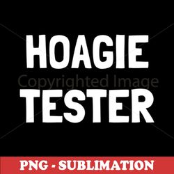 Sublimation PNG - Transparent Digital Download - Perfect for Hoagie Tester Design
