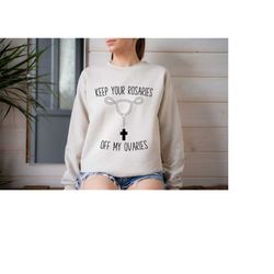 Keep Your Rosaries Off My Ovaries Sweatshirt, Reproductive Rights Sweater, Pro Choice Sweat, Women Empowerment Shirt, Fe