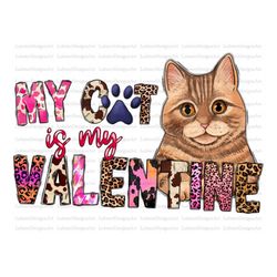 My Cat Is My Valentine Png, Valentine Cat Png, Sublimation Design, Valentine's Day Png, Cat  Png, Valentine Heart, Digit