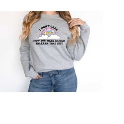 I Don't Care How You Were Raised Unlearn That Shit Sweater, Women's Pride Sweatshirt, LGBTQ Pride Sweat, Trans Ally Shir