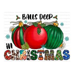 Balls Deep In Christmas Spirit, Merry Christmas Png, Christmas Balls Png, Christmas Design, Western, Digital Download, S