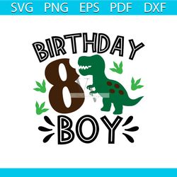 Birthday Boy, 8th Birthday, Dinosaur Birthday SVG, Dinosaur 8th Birthday, Dinosaur Birthday Boy, Dinosaur Birthday Shirt