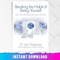 Breaking the Habit of Being Yourself