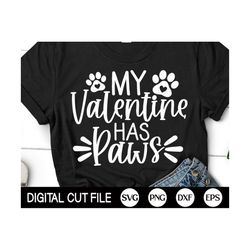 My Valentine has Paws SVG, Dog Valentines Svg, Valentines Day SVG, Cat is my Valentine, Dog Mom Png, Valentines Shirt, S