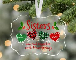 Custom Sister Ornament, 2022 Christmas Ornament, Sister Are Tied Together With Heartstrings