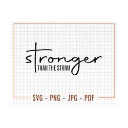 Stronger Than The Storm Svg, Png, Motivational Svg, Inspirational Svg, Inspirational Quotes Svg, Cut File Cricut, Positi