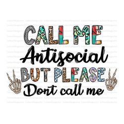 Call me antisocial Sublimation Design Png, Antisocial  Png, skeleton Png, Baseball Png, Sunflower Png Files for Cricut,