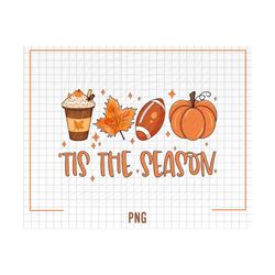 Tis the season PNG, football latte leaves, Hello Pumpkin Fall Y All, Vibes coffee Love Thanksgiving Family Sublimation d
