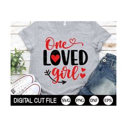 One Loved Girl SVG, Kids Valentine SVG, Valentines Day SVG, Love Svg, Valentine Gift, Girl Valentines Shirt, Png, Dxf, S
