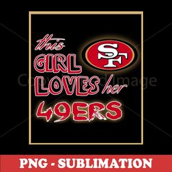 49ers Sublimation PNG - Transparent Digital Download - Show your love with this vibrant design