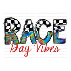 Race Day Vibes png, Race png, Racing, Race Day Design, Instant Digital Download, Hand Drawing, Sublimation Download, Dig