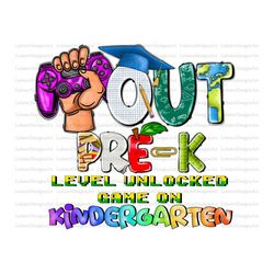 Out Pre-k Level Unlocked Game On Kindergarten Png, Kindergarten 2023 Level Unlocked Png, Game On Grade Png, Out Pre-k Pn