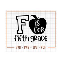 Fifth Grade SVG, Fifth Grade Cut File, Fifth  Grade Cricut Svg, F is for Fifth GradeSVG, School Svg, Fifth Grade Png, 5t
