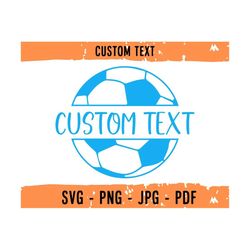 Custom Text with Soccer Ball SVG, Custom Name Football, Custom Text for Football Team, Soccer Team Custom Design, Footba