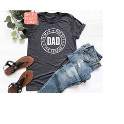 Dad Legend Shirt, Dad T-Shirt, Fathers Day Gift, Fathers Day Shirt, Dad Myth Shirt, Gift For Dad, Daddy Shirt, Best Dad
